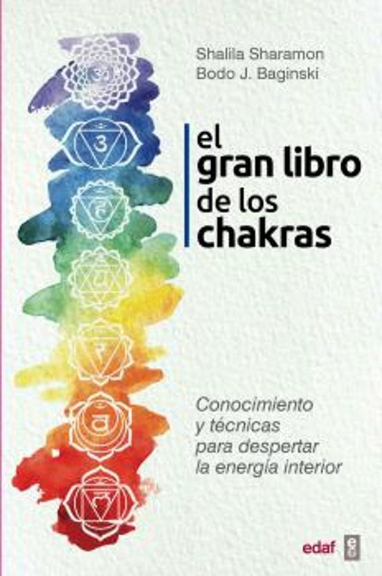El Gran Libro De Los Chakras: Conocimiento Y Tecnicas Para Despertar L