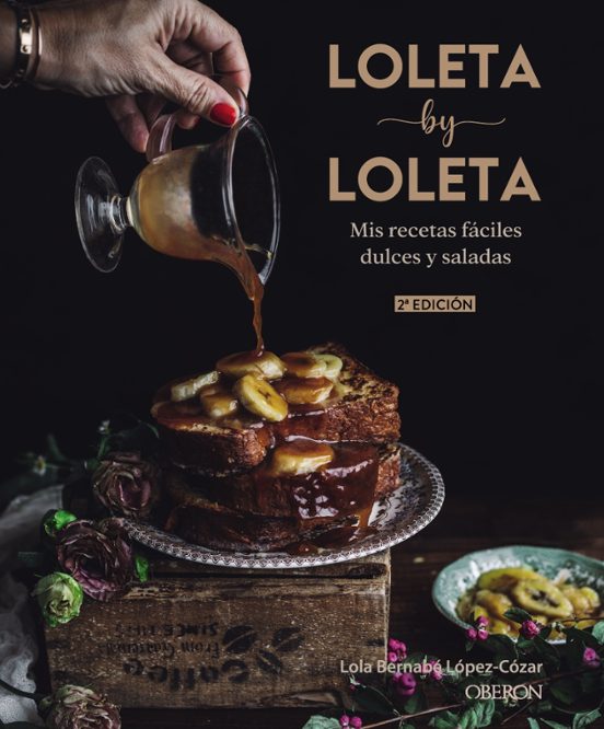 Loleta By Loleta: Mis Recetas Faciles Dulces Y Saladas