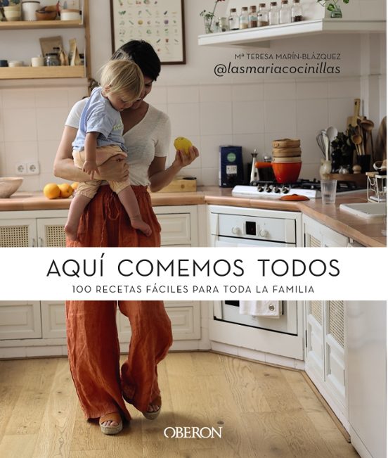 Aqui Comemos Todos. 100 Recetas Faciles Para Toda La Familia