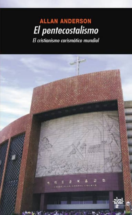 El Pentecostalismo: El Cristianismo Carismatico Mundial