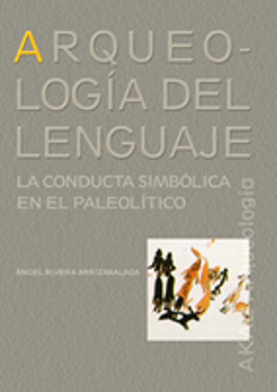 Arqueologia Del Lenguaje: La Conducta Simbolica En El Paleolitico