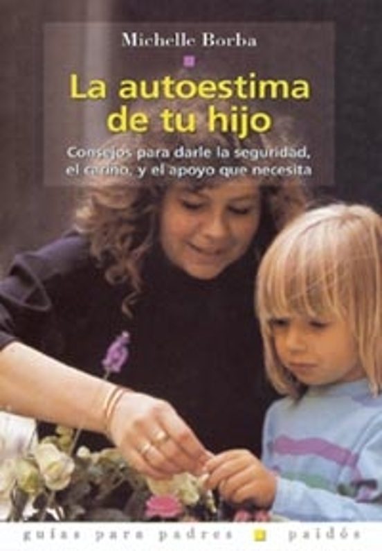 La Autoestima De Tu Hijo: Consejos Para Darle Seguridad El Cariñ O Y E