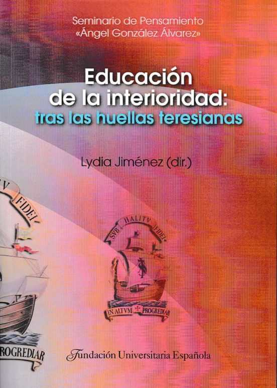 Educación De La Interioridad: Tras Las Huellas Teresianas