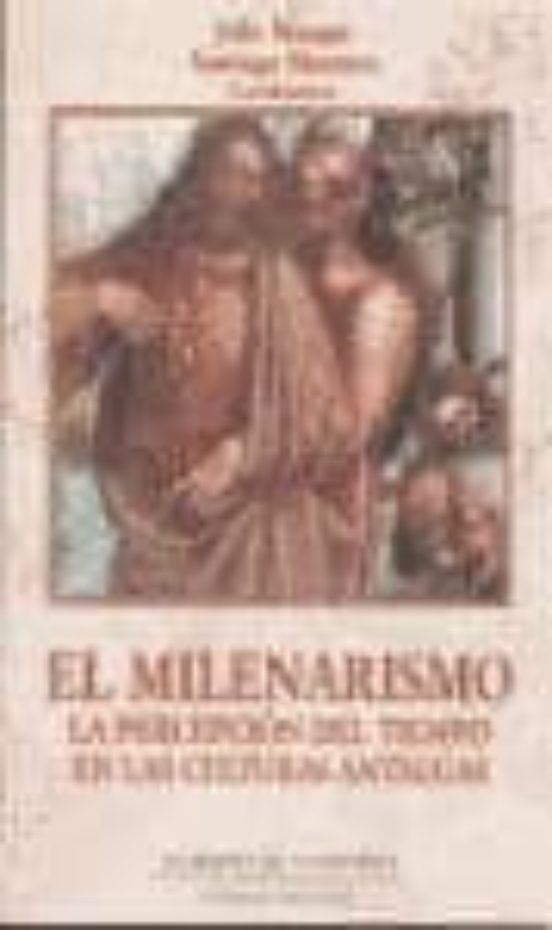 El Milenarismo: La Percepcion Del Tiempo En Las Culturas Antiguas