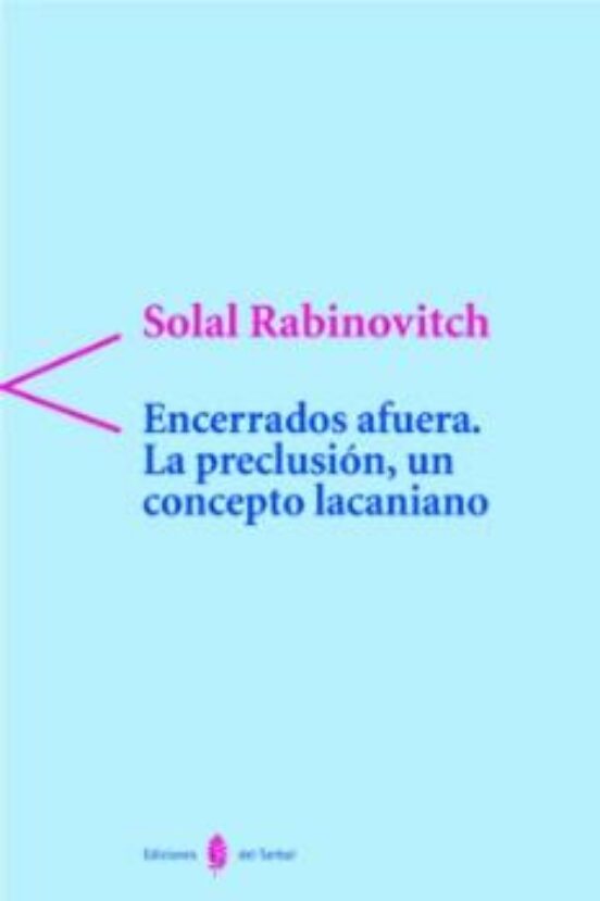 Encerrados A Fuera: La Preclusion Un Concepto Lacaniano