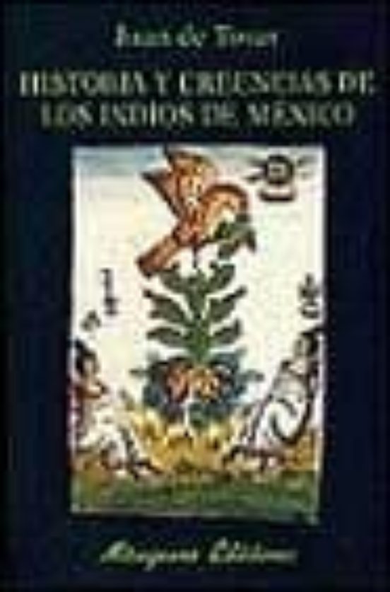 Historia Y Creencias De Los Indios De México