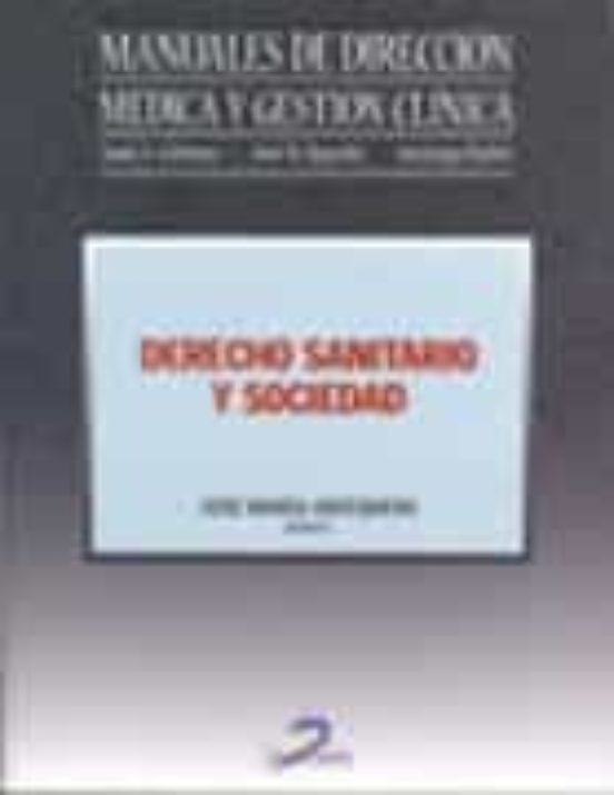 Derecho Sanitario Y Sociedad: Manuales De Direccion Medica Y Gest Ion