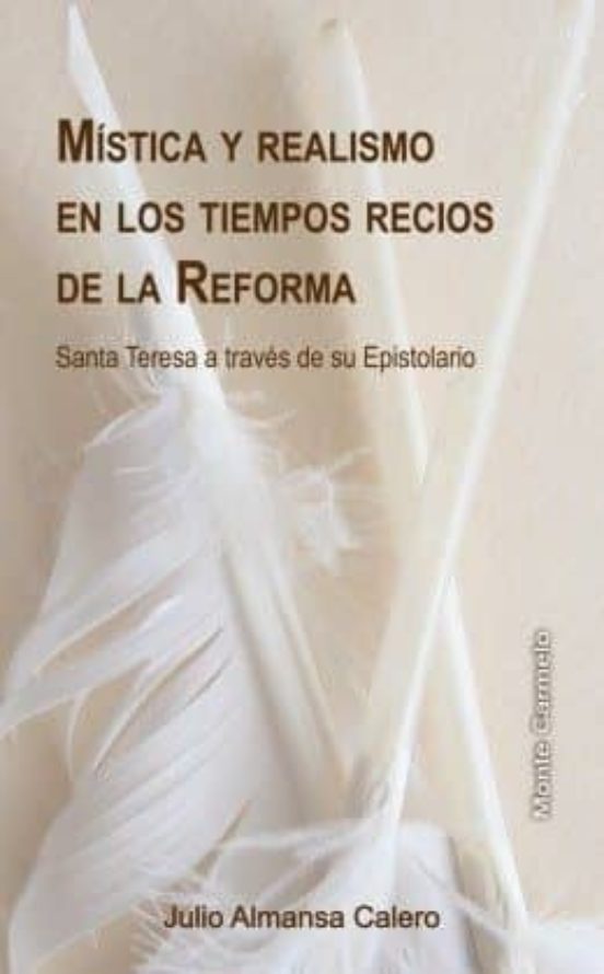 Mística Y Realismo En Los Tiempos Recios De La Reforma