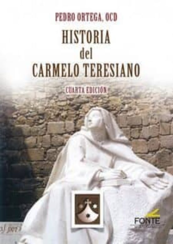 Historia Del Carmelo Teresiano