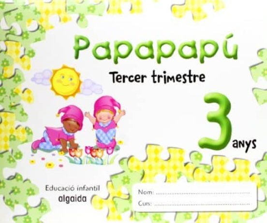Papapapú 3 Anys. 3º Trimestre Comunidad Valenciana Educación Infantil