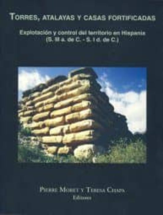 Torres Atalayas Y Casas Fortificadas: Explotacion Y Control Del Territ