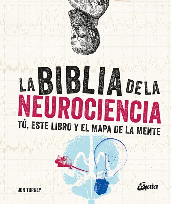 La Biblia De La Neurociencia: Tu Este Libro Y El Mapa De La Mente