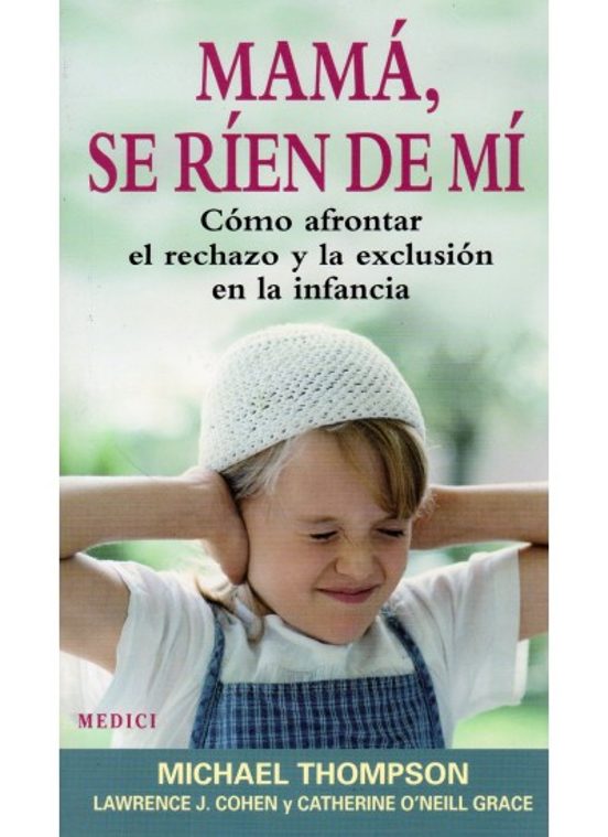 Mama Se Rien De Mi: Como Afrontar El Rechazo Y La Exclusion En La Infa