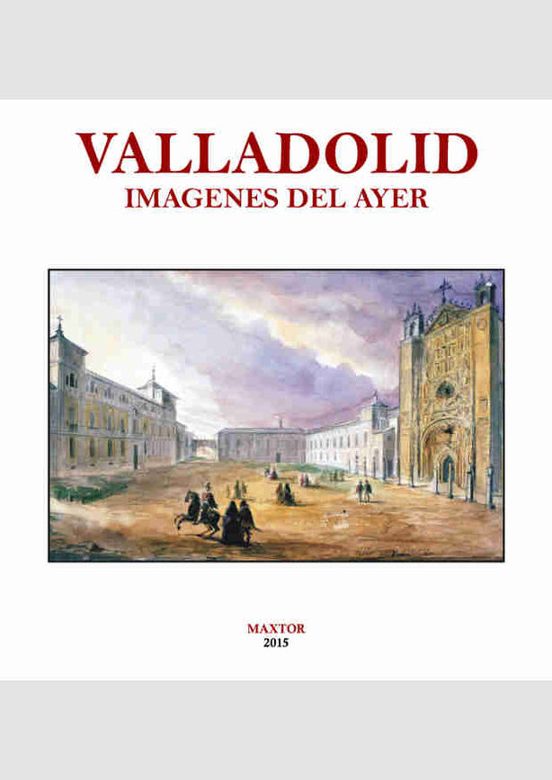 Valladolid. Imágenes Del Ayer
