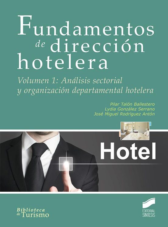Fundamentos de Direccion Hotelera : Analisis Sectorial y Organ