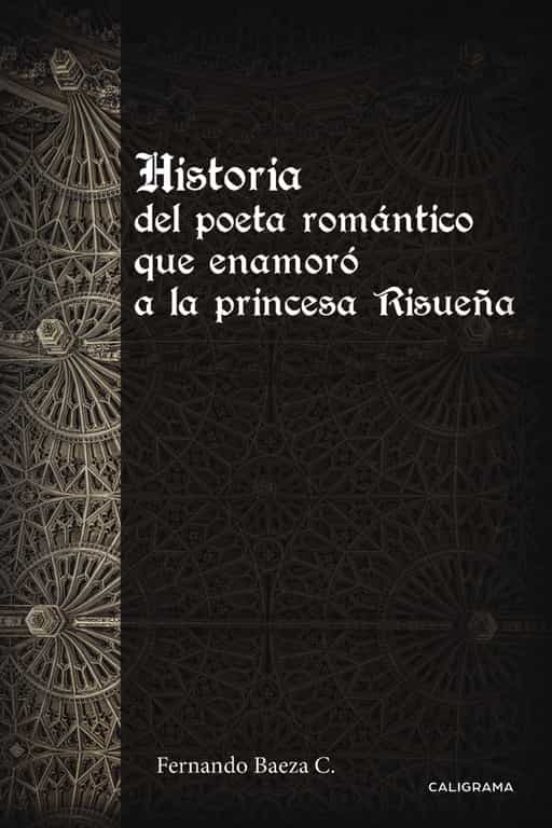 Historia Del Poeta Romántico Que Enamoró A La Princesa Risueñ