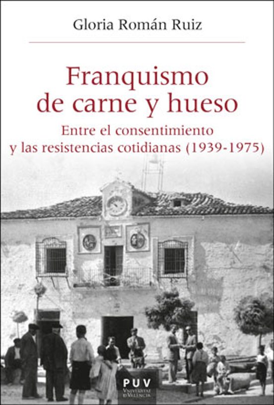 Franquismo de Carne y Hueso: Entre el Consentimiento y las Resistencis