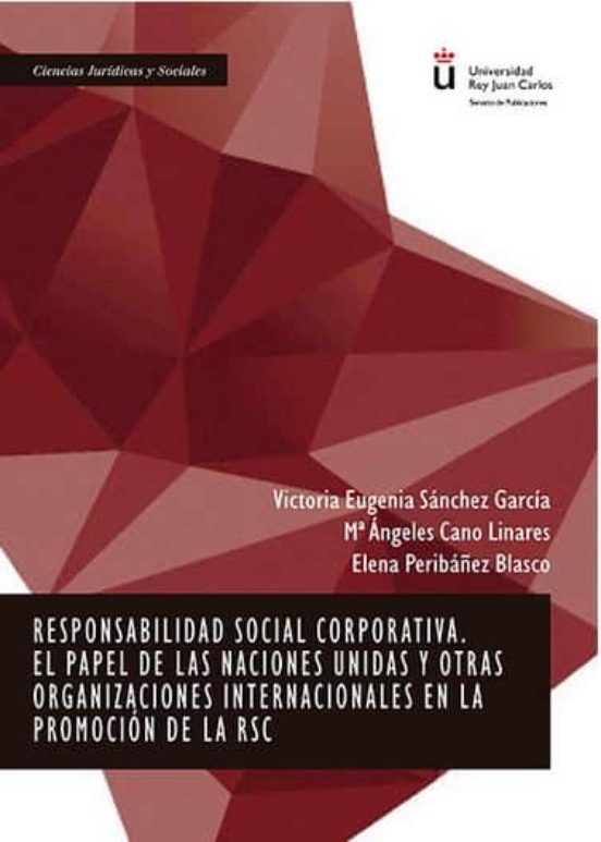 Responsabilidad Social Corporativa. El Papel De Las Naciones Unidas Y Otras Organizaciones Internacionales En La Promoción De La RSC