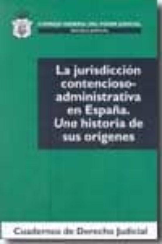 Jurisdicicon Contencioso-administrativa En España: Una Historia D E Su
