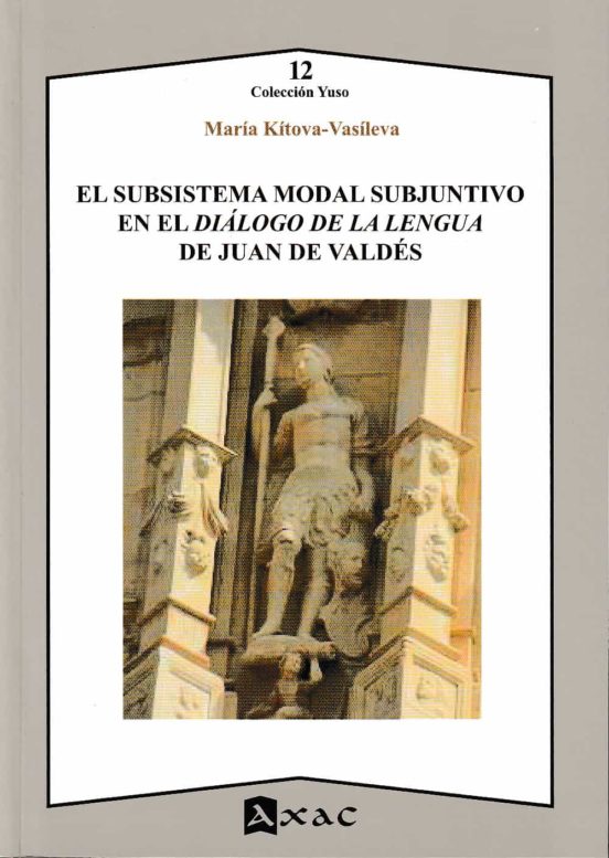 El Subsistema Modal Subjuntivo En El Diálogo De La Lengua De Juan De V