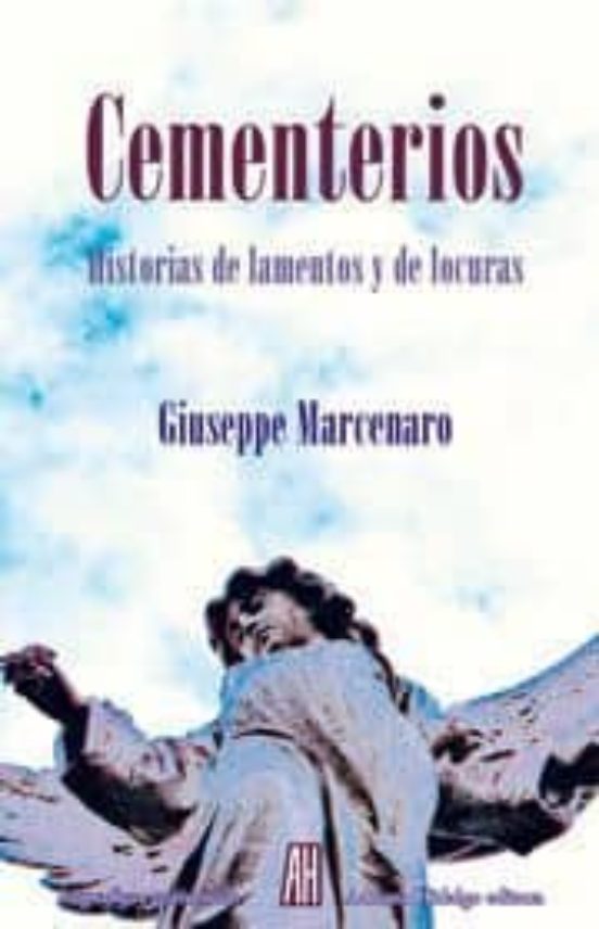 Cementerios: Historias De Lamentos Y De Locuras