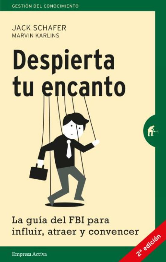 Despierta Tu Encanto La Guia Del Fbi Para Influir Atraer Y Convencer