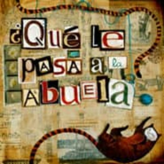 ¿que Le Pasa A La Abuela? = What S Wrong With Grandma?