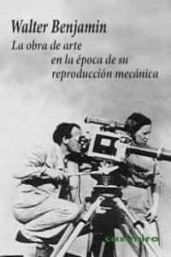 La Obra De Arte En La Epoca De Su Reproduccion Mecanica