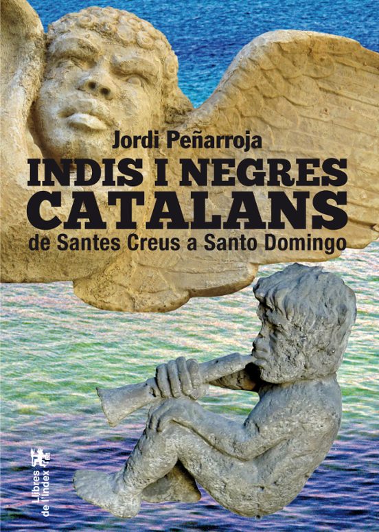 Indis I Negres Catalans: De Santes Creus A Santo Domingo