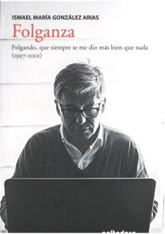 Folganza: Folgando Que Siempre Se Me Dio Más Bien Que Nada