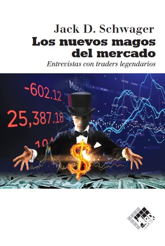 Los Nuevos Magos Del Mercado: Entrevistas Con Traders Legendarios