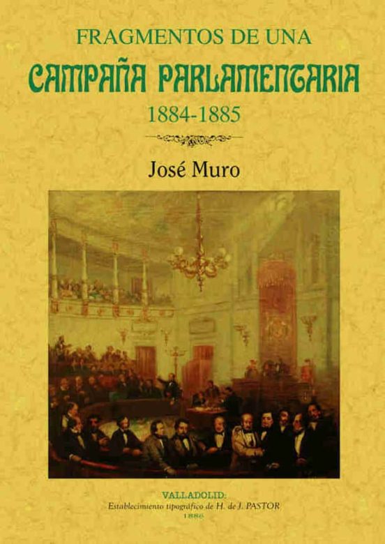 Fragmentos De Una Campaña Parlamentaria 1884-1885