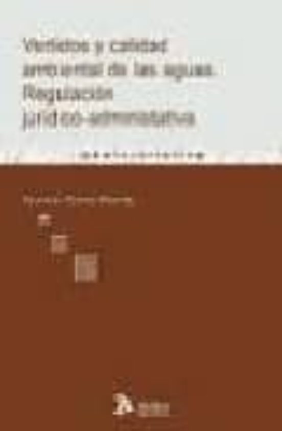 Vertidos Y Calidad Ambiental De Las Aguas. Regulacion Juridico-administrativa