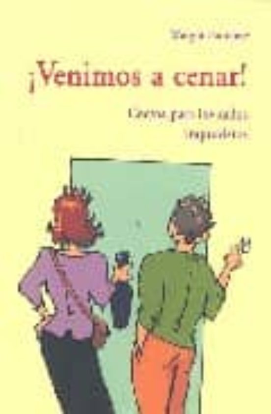 Venimos A Cenar: Cocina Para Invitados Imprevistos