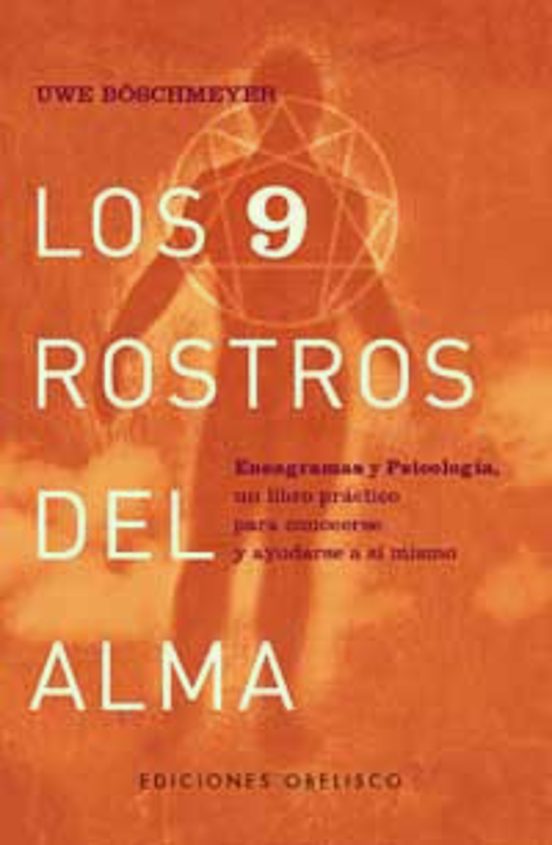 Los 9 Rostros Del Alma: Eneagramas Y Psicologia Un Libro Practic O Par