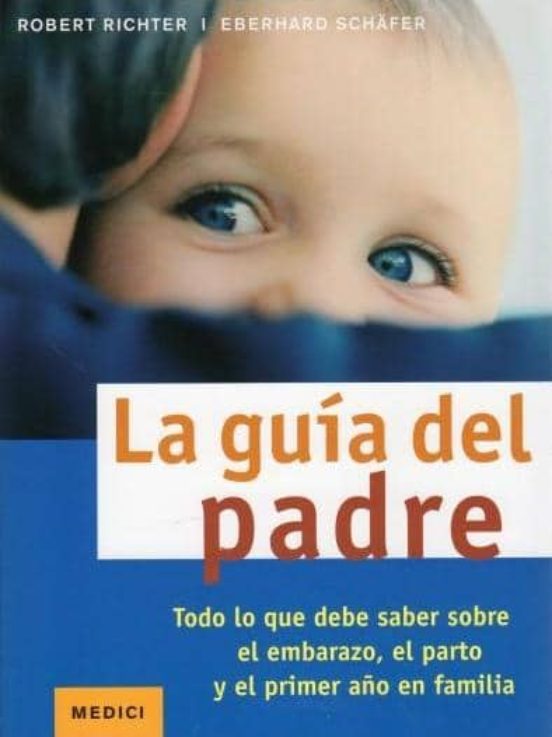 La Guia del Padre. Todo lo Que Debe Saber sobre el Embarazo el P Arto