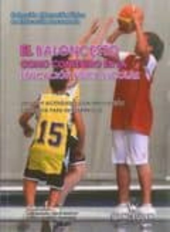 Baloncesto Como Contenido En La Educacion Fisica Escolar: Juegos Y Act