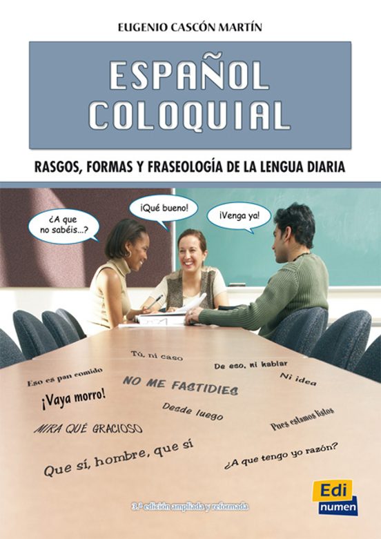 Español Coloquial: Rasgos Formas Y Fraseologia De La Lengua Diar Ia