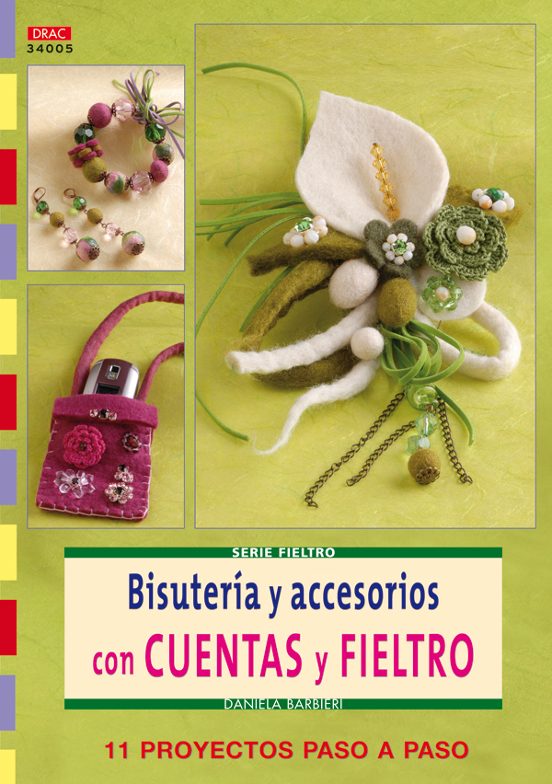 Bisuteria Y Accesorios Con Cuentas Y Fieltro: 11 Proyectos Paso A Paso