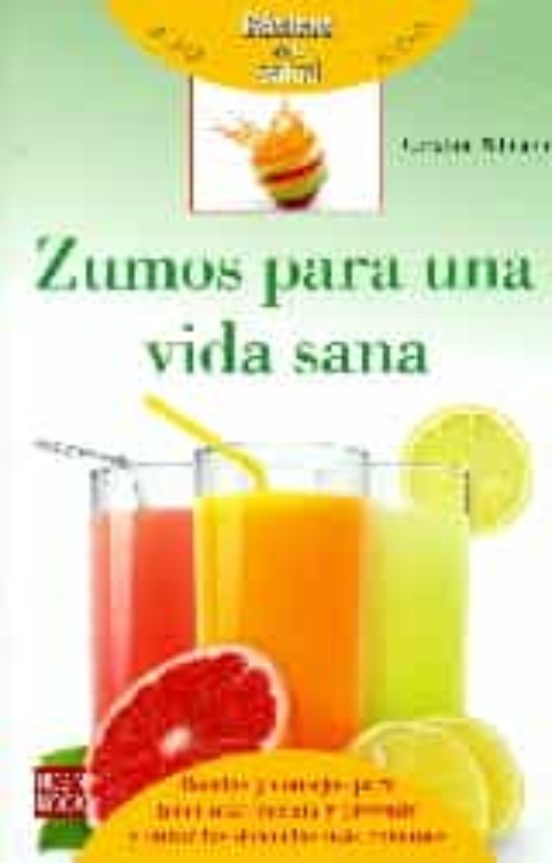 Zumos Para Una Vida Sana: Basicos De La Salud