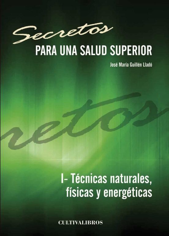 Secretos Para Una Salud Superior I- Tecnicas Naturales Fisicas Y Energ