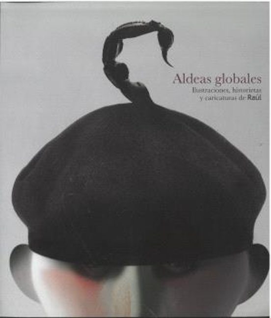 Aldeas Globales. Muestra De Ilustraciones De Prensa Y Caricatus De Raú
