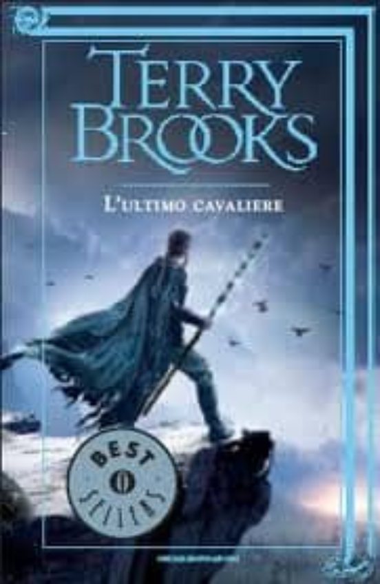 L Ultimo Cavaliere. Le Leggende Di Shannara