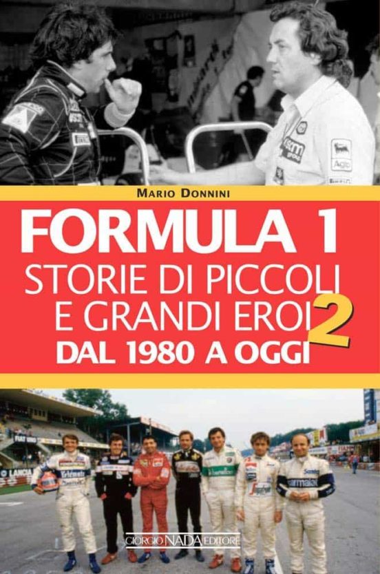 Formula 1. Storie Di Piccoli E Grandi Eroi Dal 1980 Ad Oggi