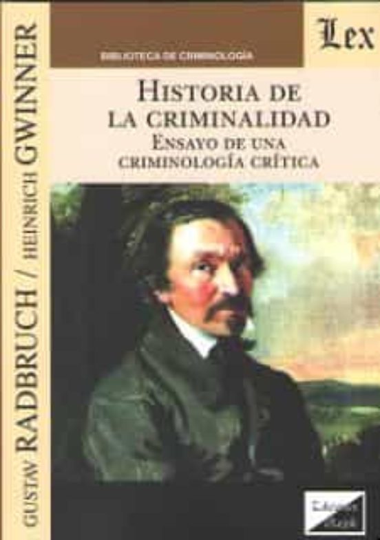 Historia De La Criminalidad. Ensayo De Una Criminologia Critica