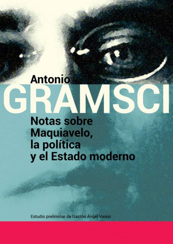 Notas Sobre Maquiavelo La Politica Y El Estado Moderno
