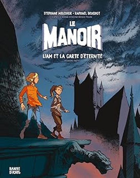 Le Manoir. Vol. 2. Liam et la Carte D Éternité : Deuxième Partie