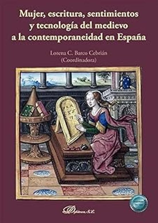 Mujer Escritura Sentimientos Y Tecnología Del Medievo A La Cont Empora