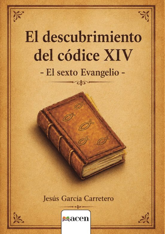 El descubrimiento del códice XIV El sexto Evangelio