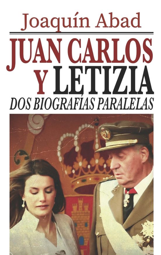Juan Carlos Y Letizia. Dos Biografías Paralelas